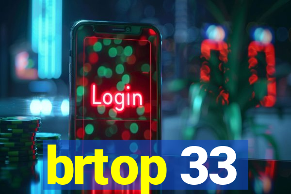 brtop 33